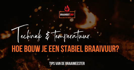 Hoe bouw je een stabiel braaivuur?
