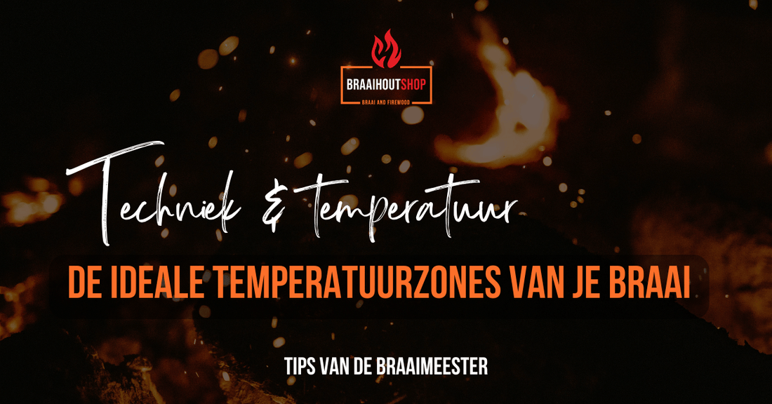De ideale temperatuurzones in je braai - Braaihoutshop