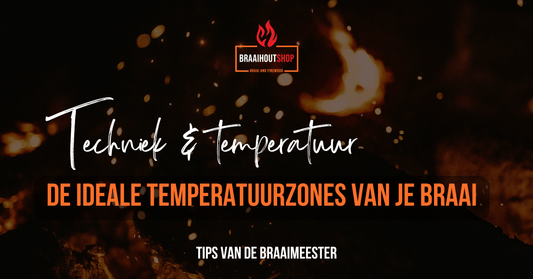 De ideale temperatuurzones in je braai - Braaihoutshop