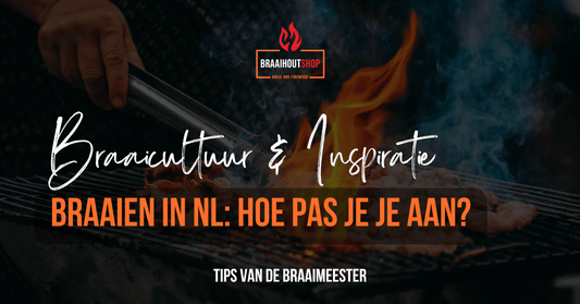 Braaien in Nederland: hoe pas je je aan? - Braaihoutshop