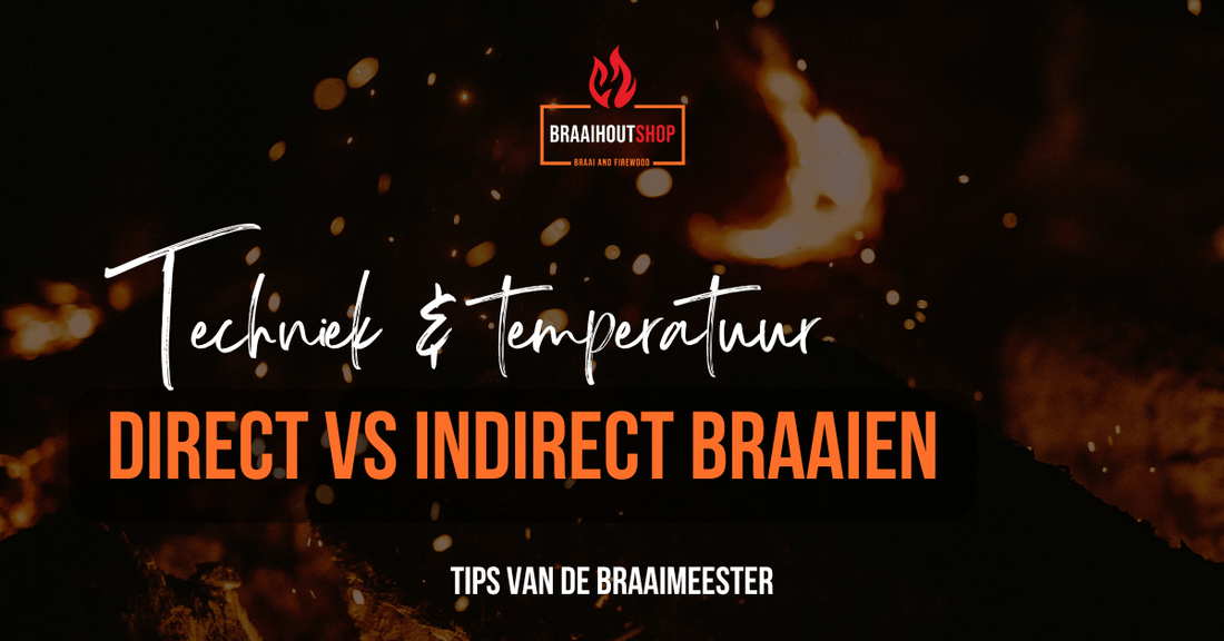 Direct vs indirect braaien - Braaihoutshop
